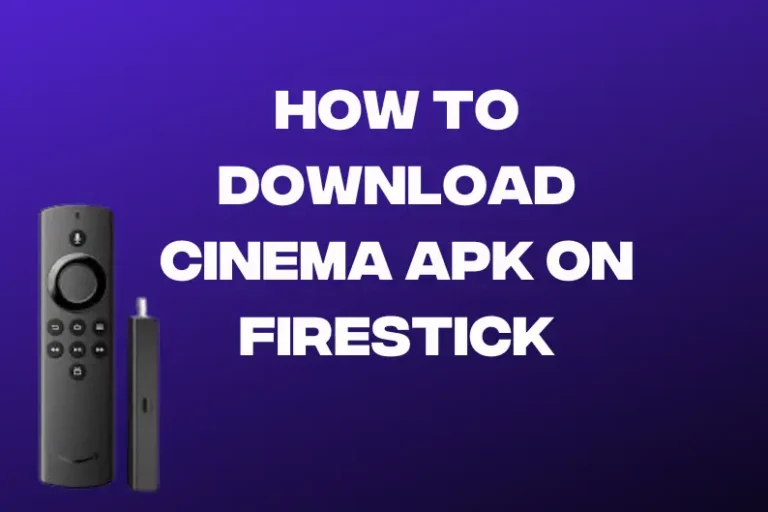 How to Download Cinema APK on Firestick 2023 | Complete Guide