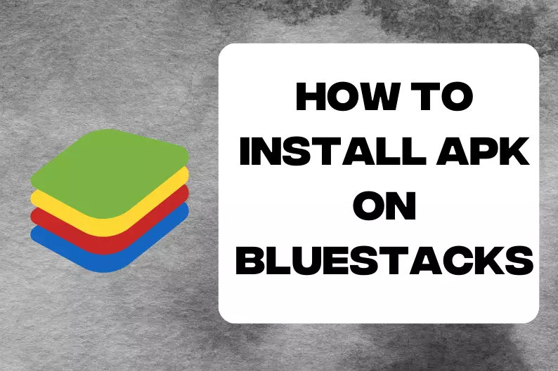 How to Install Apk on BlueStacks