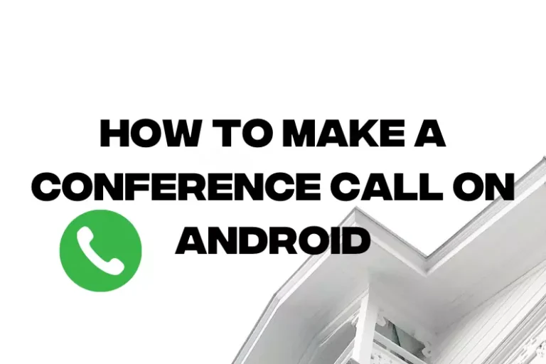 How to Make a Conference Call on Android 2023
