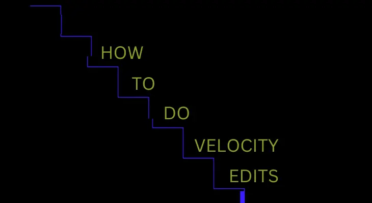how to do velocity edits 
