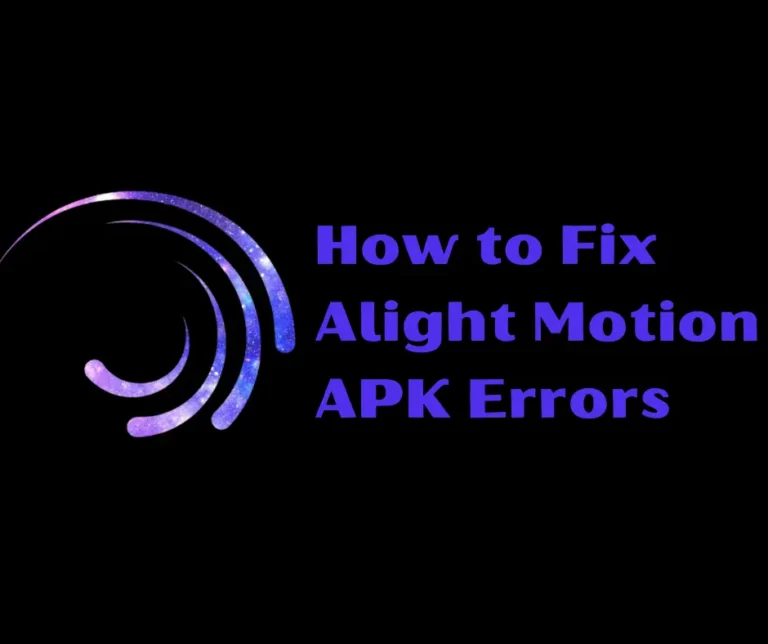 How to Fix Alight Motion APK Errors