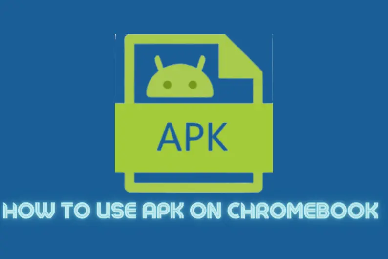 How to Use APK on Chromebook