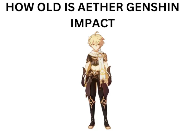 HOW OLD IS AETHER GENSHIN IMPACT