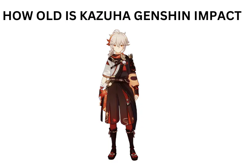 How Old is Kazuha Genshin Impact